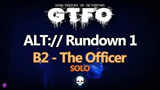 GTFO Solo | ALT://R1B2 "The Officer" - Main