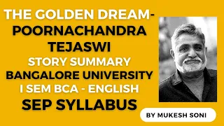 The Golden Dream- Poorna Chandra Tejaswi- Story Summary - 1st Sem. BCA/B.Sc.-Generic English-BCU