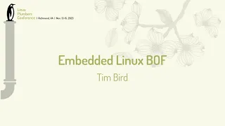 Embedded Linux BOF - Tim Bird