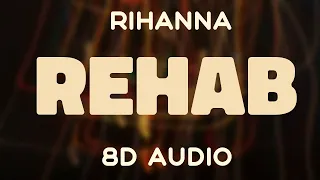 Rihanna - Rehab [8D AUDIO]