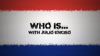 Who Is...With Julio Enciso