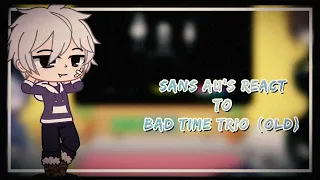 Sans AU's React to Bad Time Trio Hard mode by FDY | Gacha club reaction (OLD)