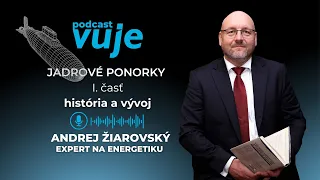 Andrej Žiarovský: Sláva a historické katastrofy jadrových ponoriek I PODCAST VUJE #6