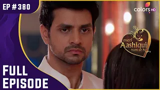 क्या Ishani ने बचाया Ranveer को! | Meri Aashiqui Tum Se Hi | Full Episode | Ep. 380