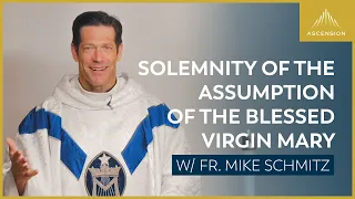 Solemnity of the Assumption of the Blessed Virgin Mary — Mass with Fr. Mike Schmitz