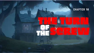 The Turn of the Screw by Henry James | A Spine-Chilling Tale of Gothic Horror | Chapter - 18