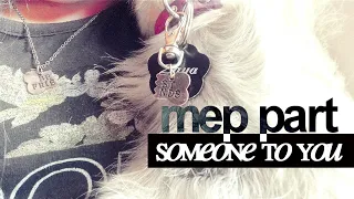 Someone To You - MEP Part 7