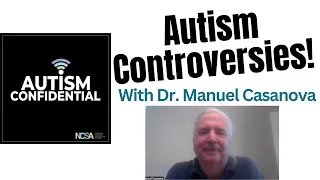 Autism Controversies, with Dr. Manuel Casanova