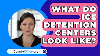 What Do ICE Detention Centers Look Like? - CountyOffice.org