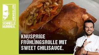 Schnelles knusprige Frühlingsrolle mit Sweet Chilisauce Rezept von Steffen Henssler