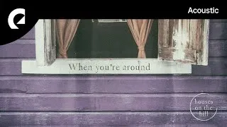 Houses On The Hill - When You're Around