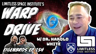 Eigenbros ep 154 - Creating the Warp Drive w/ Dr. Harold G. White