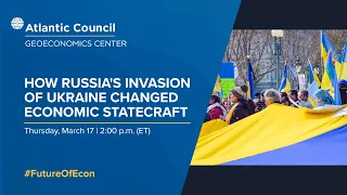 How Russia’s invasion of Ukraine changed economic statecraft