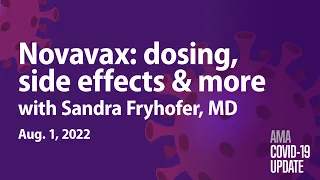 Novavax vaccine questions answered with Sandra Fryhofer, MD | AMA COVID-19 Update