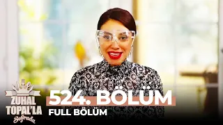 Zuhal Topal'la Sofrada 524. Bölüm