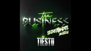 Tiesto - The Business (Secret Bandits Bootleg)