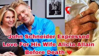John Schneider Expressed Love For His Wife Alicia Allain Before Death 💔