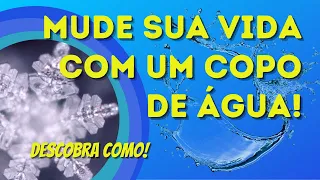 RESOLVA PROBLEMAS COM UM COPO DE ÁGUA - EXPERIMENTO INCRÍVEL (MASARU EMOTO)