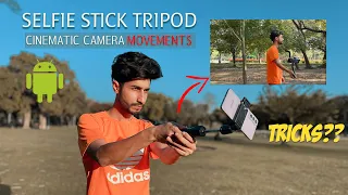 CREATIVE CINEMATIC CAMERA MOVEMENTS USING SELFIE STICK TRIPOD WITH ANDROID MOBILE | IN HINDI