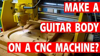 Making A Guitar Body On A CNC Machine