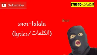 snor-lalala(Lyrics-الكلمات-paroles)