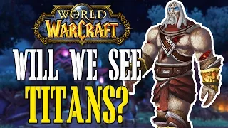 Will We Ever See Titans? - WoW Lore Q&A#57