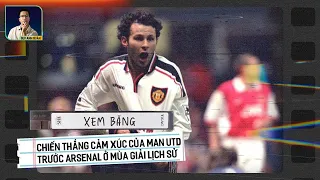 XEM BĂNG | CHIẾN THẮNG CẢM XÚC CỦA MAN UNITED TRƯỚC ARSENAL Ở MÙA GIẢI LỊCH SỬ