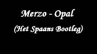 Merzo - Opal (Het Spaans Bootleg)