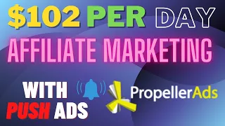 EARN $102 PER DAY With Push Ads | How To Promote Affiliate Products With Propeller Ads