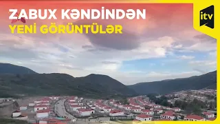 Zabux kəndinin yeni görüntüləri yayılıb