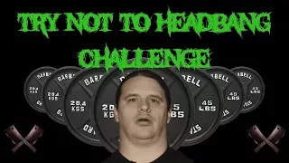 Try Not to Headbang Challenge (No Plebs)