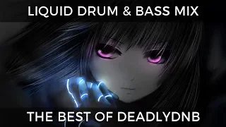 ► The Best of DeadlyDNB™ - Liquid Drum & Bass Mix