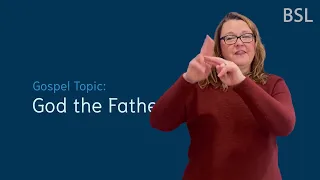 Gospel Topic: God the Father (BSL)