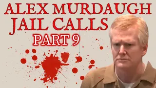 Part 9 Alex Murdaugh FULL Jail Calls - Alvin S. Glenn Detention Center