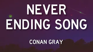 Conan Gray - Never Ending Song (Lyrics) | On, and on, and on |