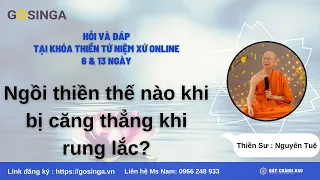 Ngồi thiền thế nào nếu bị căng thẳng khi rung lắc? - Thiền Tứ Niệm Xứ