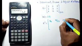 finding Determinant, Inverse and Adjoint of a Matrix using scientific calculator casio fx 991ms