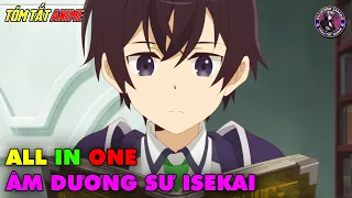 ALL IN ONE | Âm Dương Sư Mạnh Nhất Lịch Sử Chuyển Sinh | Tóm Tắt Anime | Review Anime