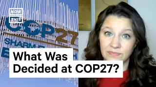 What Was Decided at COP27?