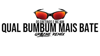 Os Cretinos e MC WM - Qual Bumbum Mais Bate (QroZne Remix)