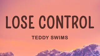 Teddy Swims - Lose Control (Lyrics)  | [1 Hour Version] AAmir Lyrics