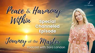 Journey of the Master Podcast Special Channeled Episode — Peace and Harmony Within