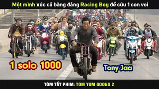 [Review Phim] Một Mình Xúc Cả Băng Đảng Racing Boy Để Cứu Con Voi || Tony Jaa