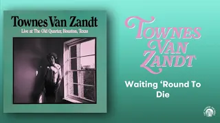Townes Van Zandt - Waiting 'Round To Die (Live) (Official Audio)