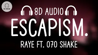 RAYE - Escapism. (8D AUDIO) ft. 070 Shake