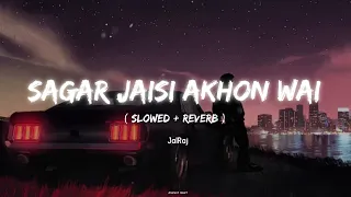 Sagar Jaisi Akhon Wali ( Slowed + Reverb )- Jalraj || @suryapakhira