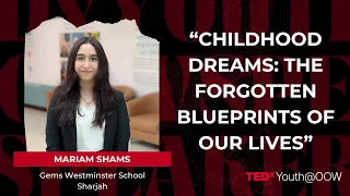 Childhood Dreams: The Forgotten Blueprints Of Our Lives | Mariam Shams | TEDxYouth@OOW
