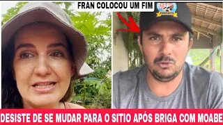 FRAN DESISTE DE SE MUDAR PARA O SITIO DA SUA MÃE APÓS MOABE TER ATITUDE REVOLTANTE 😱 #franadorno