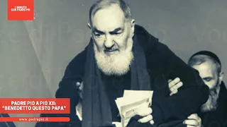 Padre Pio a Pio XII: “Benedetto questo Papa”