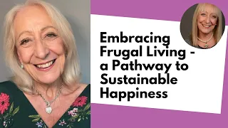 Embracing Frugal Living - a Pathway to Financial Freedom and Sustainable Happiness